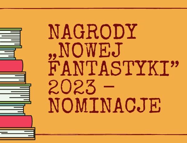 Nominacje do Nagrody Nowej Fantastyki 2023