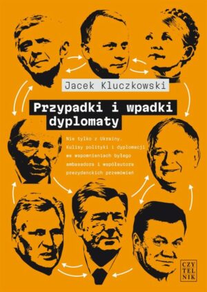 Przypadki i wpadki dyplomaty – Jacek Kluczkowski