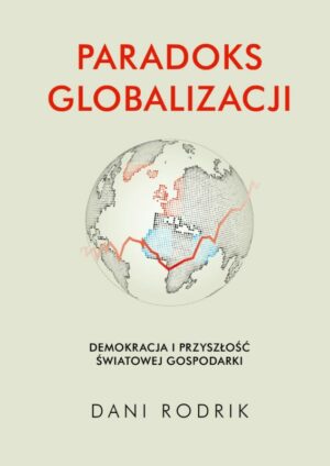 Paradoks globalizacji – Dani Rodrik