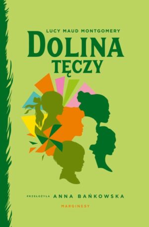 Dolina Tęczy – Lucy Maud Montgomery