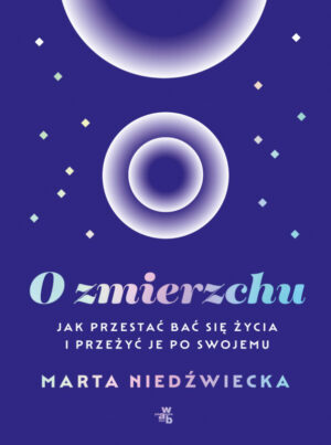 Jak przestać bać się życia i przeżyć je po swojemu