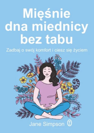 Mięśnie dna miednicy bez tabu – Jane Simpson