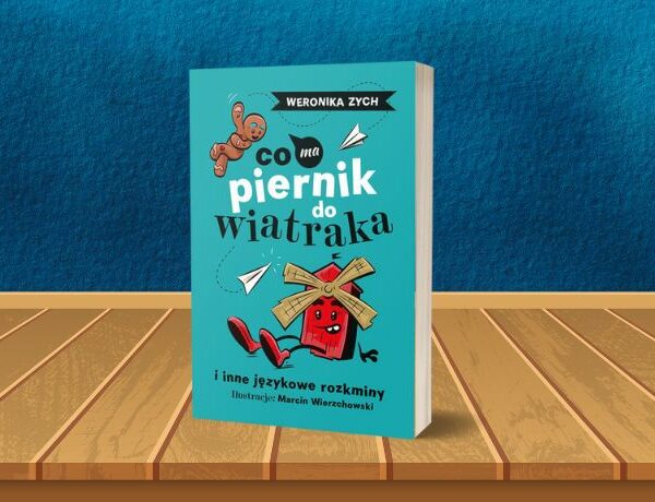 Co ma piernik do wiatraka i inne językowe rozkminy