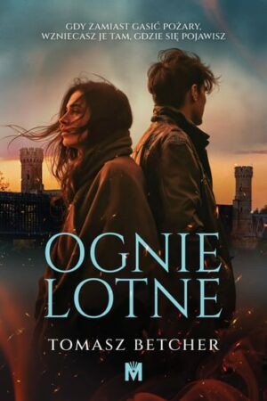 Ognie lotne – Tomasz Betcher