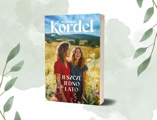 Zapowiedź: Jeszcze jedno lato – Magdalena Kordel