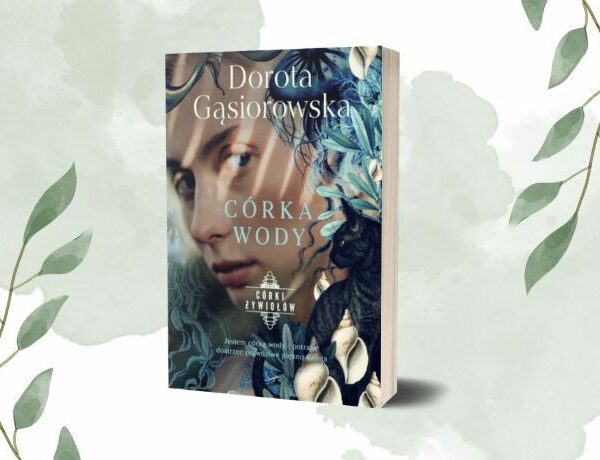 Zapowiedź: Córka wody – Dorota Gąsiorowska